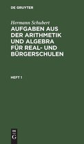 Aufgaben aus der Arithmetik und Algebra fur Real- und Burgerschulen