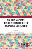 Ethnic and Racial Studies - Migrant Mothers' Creative Challenges to Racialized Citizenship
