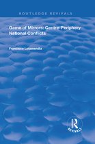 Routledge Revivals - Game of Mirrors: Centre-Periphery National Conflicts