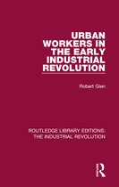 Routledge Library Editions: The Industrial Revolution - Urban Workers in the Early Industrial Revolution