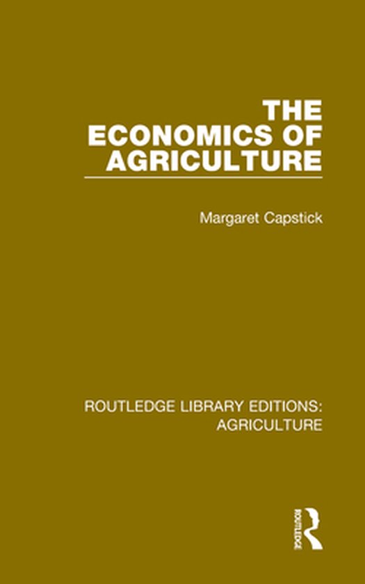 Routledge Library Editions: Agriculture - The Economics of A ... - cover