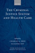 Oxford Monographs on Criminal Law and Justice-The Criminal Justice System and Health Care