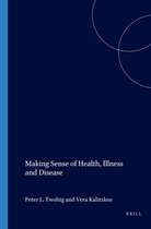 Making Sense Of: Health, Illness and Disease