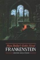 Mary Shelley's Frankenstein, Annotated and Illustrated