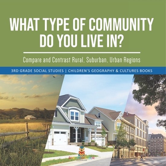 What Type of Community Do You Live In? Compare and Contrast Rural
