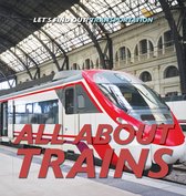 Let's Find Out! Transportation - All About Trains