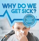 Why Do We Get Sick? Conditions That Contribute to Disease Grade 5 Children's Health Books