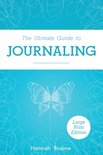 The Ultimate Guide to Journaling [LARGE PRINT EDITION]