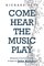 Come Hear the Music Play