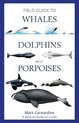 Bloomsbury Naturalist- Field Guide to Whales, Dolphins and Porpoises