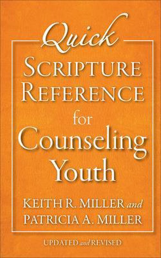 Quick Scripture Reference for Counseling Youth, Patricia A. Miller ...