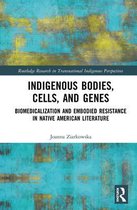 Routledge Research in Transnational Indigenous Perspectives - Indigenous Bodies, Cells, and Genes