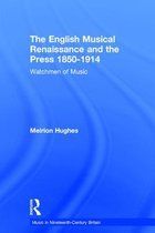 The English Musical Renaissance and the Press 1850-1914