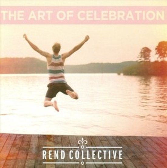 Rend Collective - The Art Of Celebration (CD), Rend Collective | Muziek ...