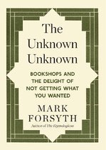 Unknown Unknown: Bookshops and the Delight of Not Getting What You Wanted
