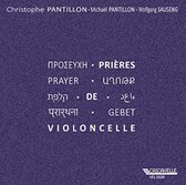 Christophe Pantillon, Michael Pantillon & Wolfgang Sauseng - Prières De Violoncelle (CD)