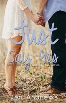 Just Say Yes
