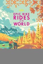 Epic - Lonely Planet Epic Bike Rides of the World