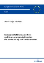 Europaeische Hochschulschriften Recht 6261 - Rechtsgeschaeftliche Ausschluss- und Begrenzungsmoeglichkeiten der Aufrechnung und deren Grenzen