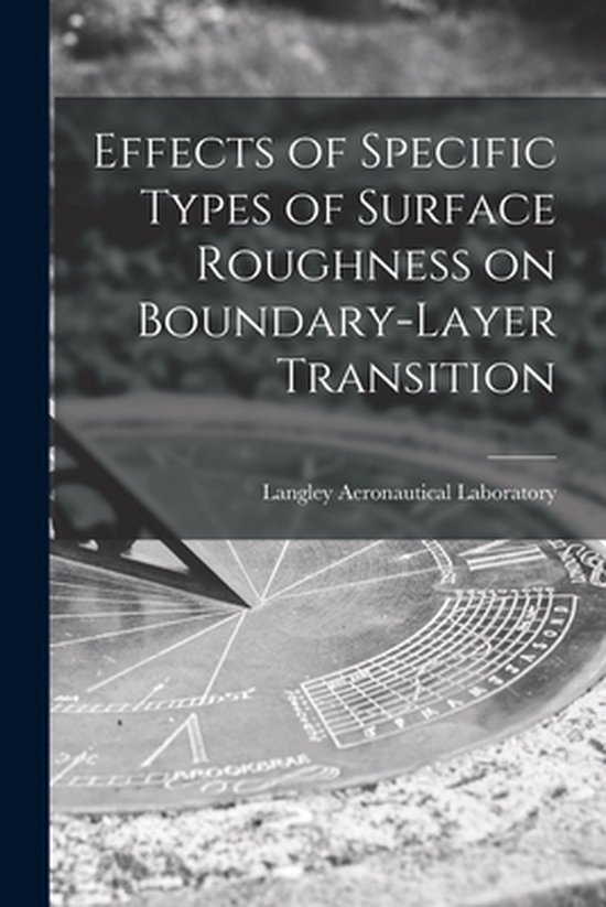 Effects of Specific Types of Surface Roughness on Boundarylayer