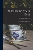 Be Kind to Your Eyes
