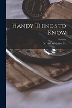 Handy Things to Know [microform]