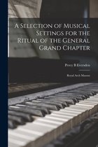 A Selection of Musical Settings for the Ritual of the General Grand Chapter