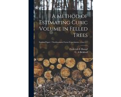 A Method of Estimating Cubic Volume in Felled Trees; no.117