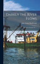 Darkly the River Flows