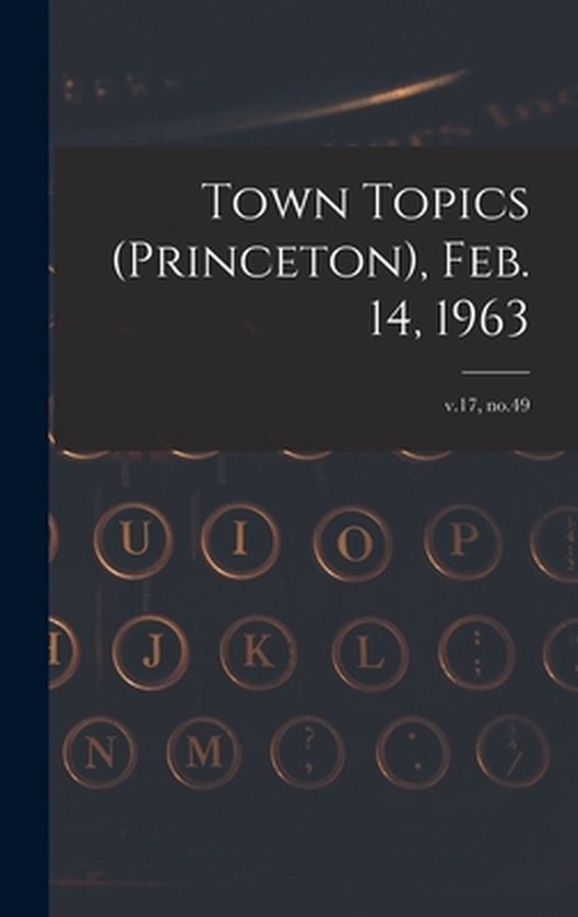 Town Topics (Princeton), Feb. 14, 1963; v.17, no.49 - cover
