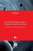 The Non-Thrombotic Role of Platelets in Health and Disease