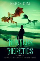 Hunters and Heretics (Quintana's Campaign, Volume Three)