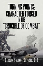 Turning Points: Character Forged in the “Crucible of Combat”