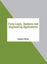 Fuzzy Logic, Systems and Engineering Applications