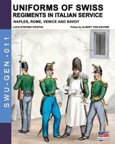 Soldiers, Weapons & Uniforms - Gen- Uniforms of Swiss Regiments in Italian service