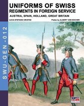 Soldiers, Weapons & Uniforms - Gen- Uniforms of Swiss Regiments in foreign service
