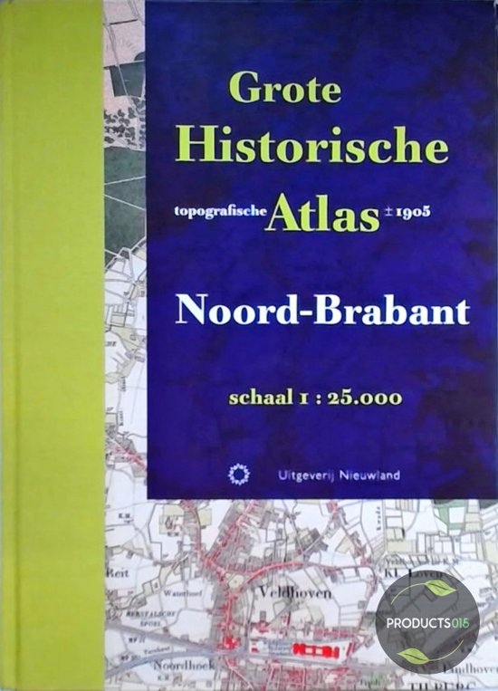 Historische provincie atlassen - Grote Historische Topografische Atlas Noord-Brabant