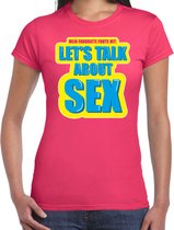 Foute party Let s talk about sex verkleed/ carnaval t-shirt roze dames - Foute hits - Foute party outfit/ kleding S