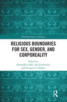 Routledge Studies in Religion - Religious Boundaries for Sex, Gender, and Corporeality