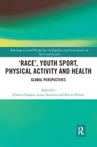 Routledge Critical Perspectives on Equality and Social Justice in Sport and Leisure - ‘Race’, Youth Sport, Physical Activity and Health