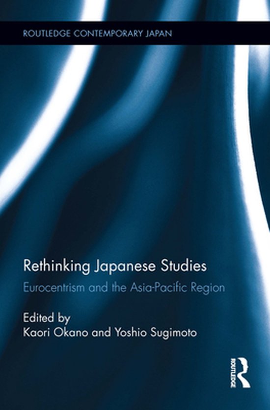Routledge Contemporary Japan Series Rethinking Japanese Studies