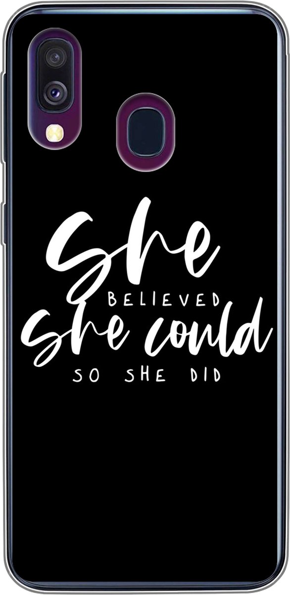 Telefoonhoesje Geschikt voor Samsung Galaxy A40 hoesje - Spreuken - She believed she could so she did - Quotes - Siliconen Telefoonhoesje Telefoonhoesje