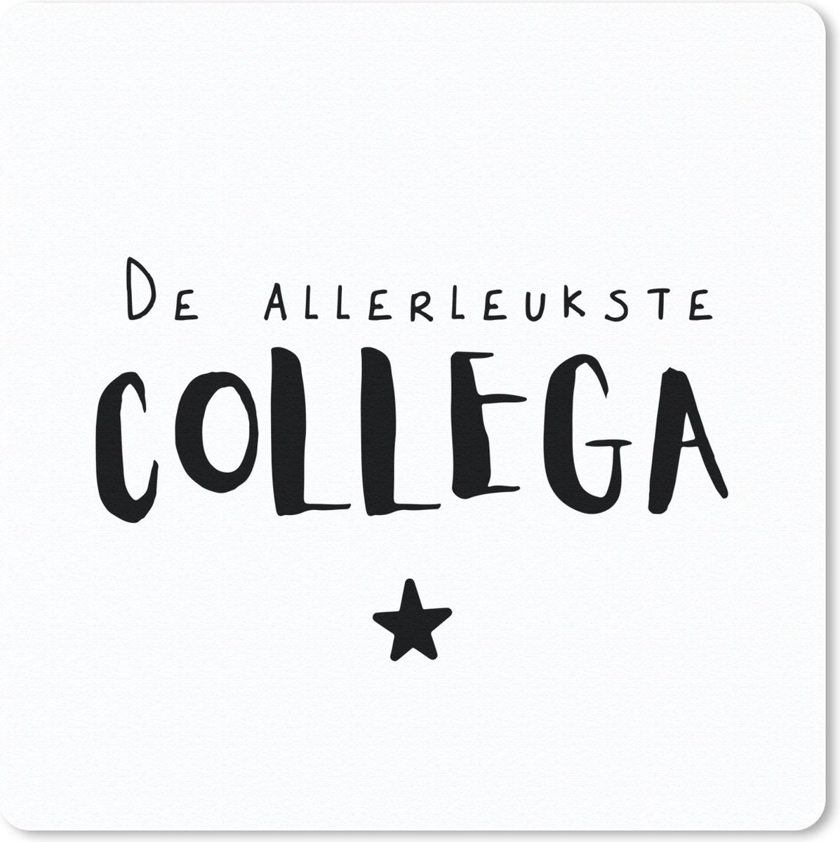Muismat 20x20 cm - Mousepad Quotes - Collega - Spreuken - De allerleukste collega - Muismatten