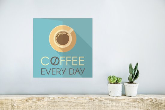 Poster Coffee Tous les jours - Citations - Proverbes - Café - 30x30 cm