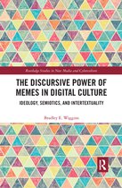 Routledge Studies in New Media and Cyberculture - The Discursive Power of Memes in Digital Culture
