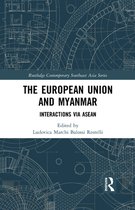 Routledge Contemporary Southeast Asia Series - The European Union and Myanmar
