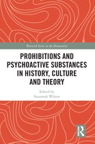 Warwick Series in the Humanities - Prohibitions and Psychoactive Substances in History, Culture and Theory