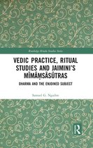 Routledge Hindu Studies Series - Vedic Practice, Ritual Studies and Jaimini’s Mīmāṃsāsūtras