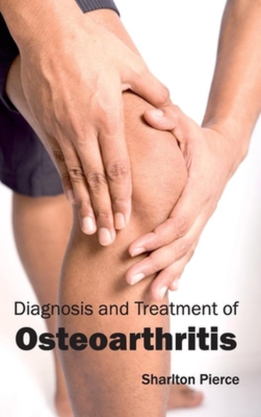 Diagnosis and Treatment of Osteoarthritis 9781632411112 Boeken