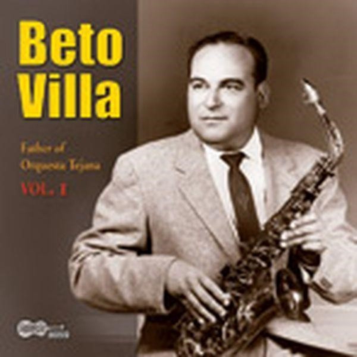 Beto Villa - Father Of Orquesta Tejana (CD)
